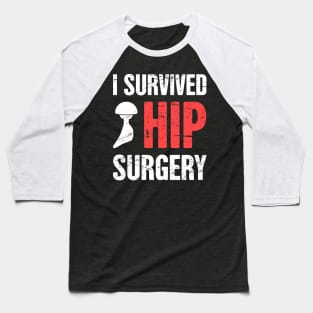 I Survived Hip Surgery | Joint Replacement Baseball T-Shirt